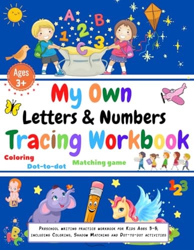 My Own Letters and Numbers Tracing Workbook. Coloring, Matching Game, Dot to Dot Preschool Writing Practice Workbook for Kids Ages 3-5, Including Coloring, Shadow Matching and Dot-To-dot Activities