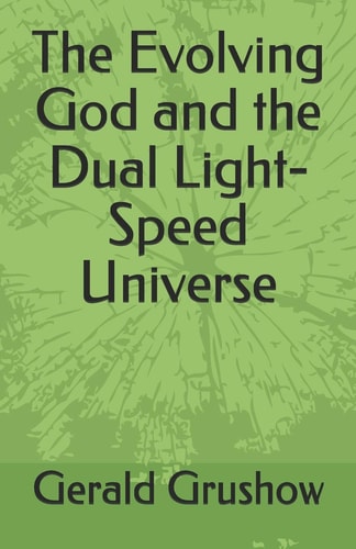 The Evolving God and the Dual Light-Speed Universe