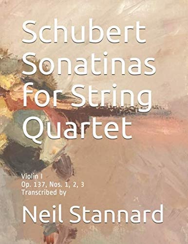 SCHUBERT SONATINAS FOR STRING QUARTET Violin i Op. 137, Nos. 1, 2, 3 Transcribed by