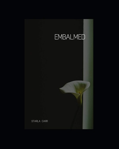 Embalmed True Stories about Preservation from a Former Embalmer