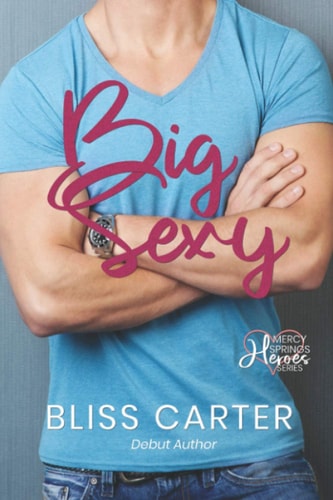 Big Sexy Mercy Springs Heroes Series Book 1