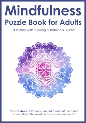 Mindfulness Puzzle Book for Adults Mixed Activity Puzzlebook 104 Relaxing Puzzles with Inspiring Mindful Quotes (UK Version)