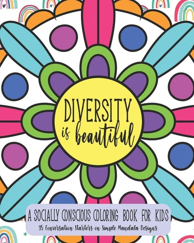 Diversity Is Beautiful A Socially Conscious Coloring Book For Kids: 35 Conversation Starters on Simple Mandala Designs