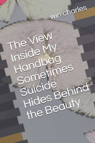 The View Inside My Handbag Sometimes Suicide Hides Behind the Beauty