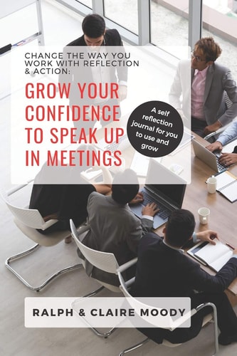 Grow Your Confidence To Speak Up In Meetings Change The Way You Work With Reflection & Action