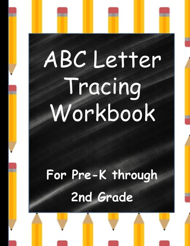 ABC Letter Tracing Workbook For Pre-K Through 2nd Grade