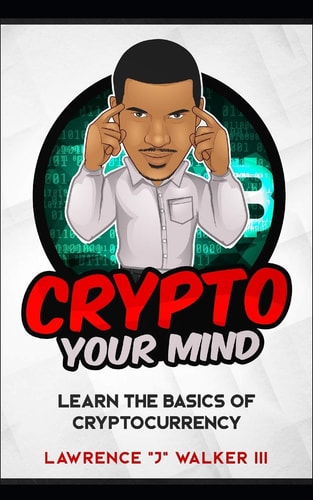 Crypto Your Mind Learn The Basics of Cryptocurrency