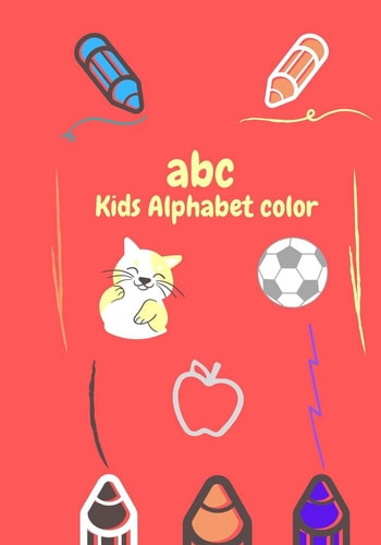 Abc Kids Alphabet Color Coloring Book and Learning Writing Letters Through the Technique of Connecting Points.