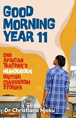Good Morning Year 11 One African Teacher's British Classroom Stories