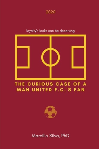 The Curious Case of a Man United F. C. 's Fan Loyalty's Looks Can Be Deceiving