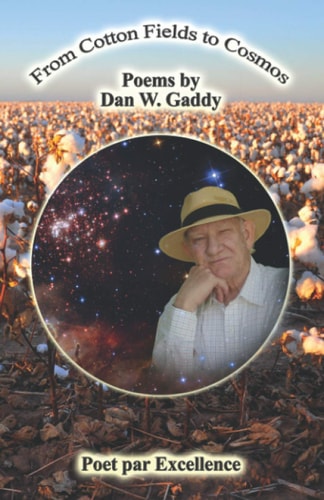 From Cotton Fields to Cosmos An Anthology of Dan Gaddy's Poetry