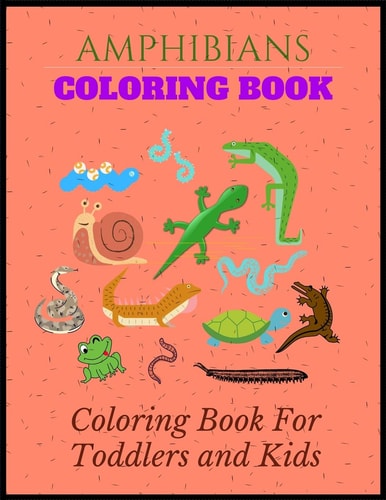 Amphibians Coloring Book Coloring Book For Kids and Toddlers. Kids Will Have Fun to Color and Recognize Animals (Amphibians), Shapes