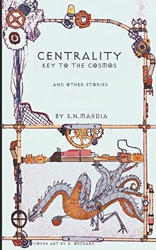 Centrality - Key to the Cosmos And Other Stories