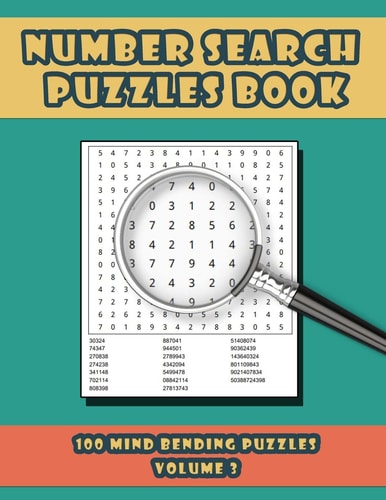 Number Search Puzzles Book 100 Number Search Puzzles For Exercising The Mind and Numeracy Skills Volume 3