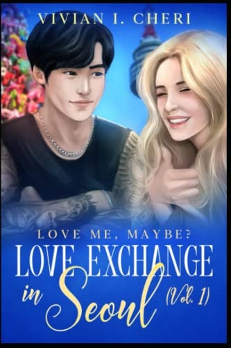 Love Exchange in Seoul (Vol. 1) Love Me, Maybe?