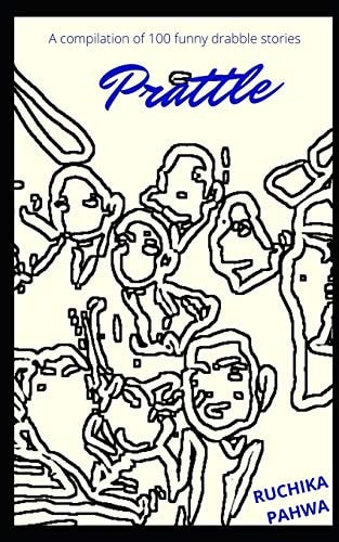 Prattle A Compilation of 100 Funny Drabble Stories