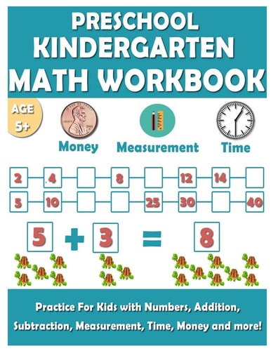 Preschool Kindergarten Math Workbook Fun and Essential Math Skills Like Counting, Addition, Subtraction, Comparison, Measurement, Time, Money, and More!
