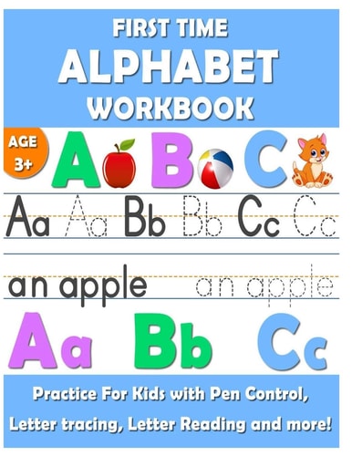 First Time Alphabet Workbook First Time Alphabet Tracing Book for Preschoolers is an Exciting Alphabet Tracing, Handwriting and Spelling Workbook with Fun, Playful Illustration