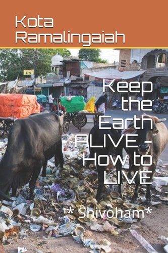 Keep the Earth ALIVE - How to LIVE .* Shivoham*
