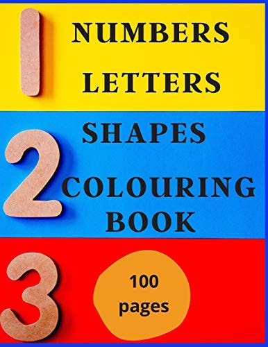 Numbers, Letters, Shapes Colouring Book Easy English Words to Colour and Copy, Pre-School Activity Book, Early Years, Fun with Crayons Or Pencils, for Boys and Girls