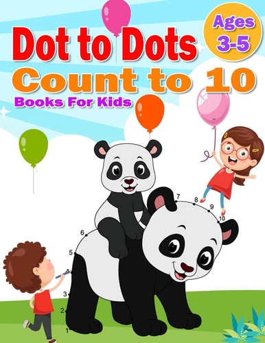 Dot to Dot Count to 10 Books For Kids Ages 3-5 Simple Connect The Dots Books Activity for Children, Preschoolers, Kindergarten, Kids, Homeschool, Boys And Girls for First Step Towards Learning Activities