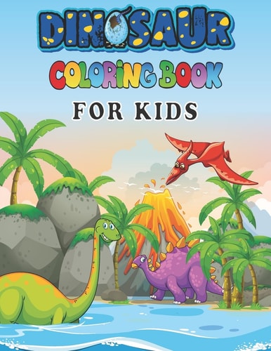 Dinosaur Coloring Books for Kids A Toddlers Coloring Books ( Boys and Girls Or Any Preschoolers Ages 2-4 , 4-8 Who Like Dinosaurs) with 40 Cute Dinosaurs Illustrations / Perfect Gift from Parents Or Grandparents