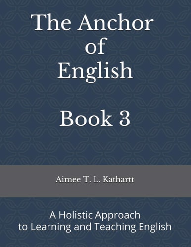 The Anchor of English A Holistic Approach to Learning and Teaching English