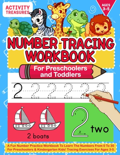 Number Tracing Workbook for Preschoolers and Toddlers A Fun Number Practice Workbook to Learn the Numbers from 0 to 30 for Preschoolers and Kindergarten Kids! Tracing Exercises for Ages 3-5