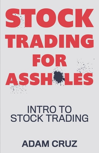 Stock Trading for Assholes Intro to Stock Trading