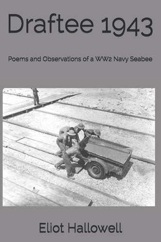Draftee 1943 Poems and Observations of a WW2 Navy Seabee