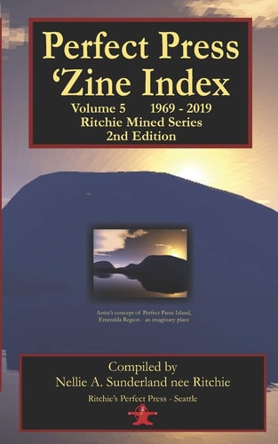 Perfect Press 'Zines Index: Vol. 5 Ritchie Mined 1969 - 2019