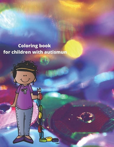Coloring Book for Children with Autism Coloring Book for Children with Autism 54 Page Contains Pictures of Some Animals and Fruits and Vegetables