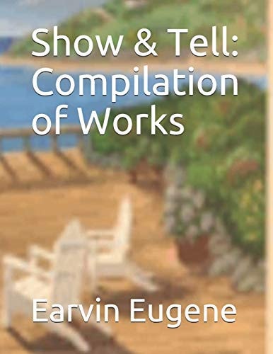 Show & Tell Compilation of Works