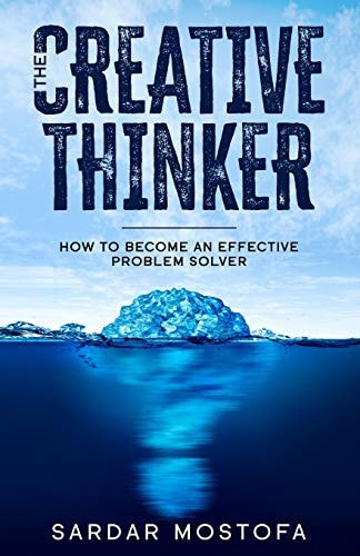 The Creative Thinker How to Become an Effective Problem Solver