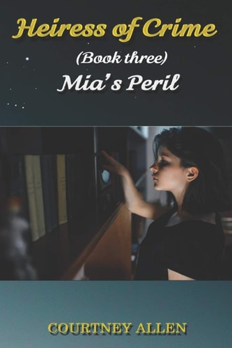 Heiress of Crime (Book Three) Mia's Peril