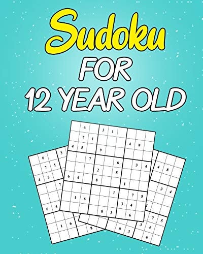 Sudoku For 12 Year Old Easy to Hard Sudoku Puzzles with Solutions (Super Easy Sudoku For Kids 12-14)