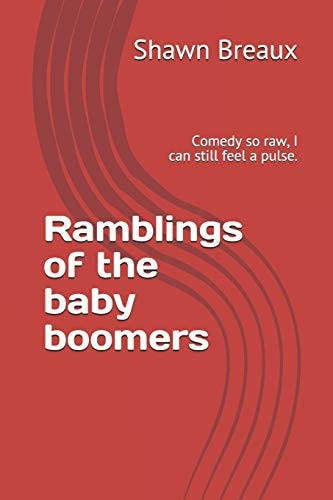 Ramblings of a Baby Boomer Ramblings of a Baby Boomer: Comedy So Raw, I Can Feel it Bleeding.