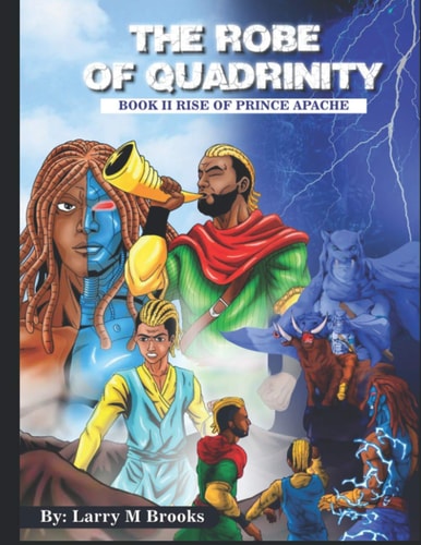 The Robe of Quadrinity, Book II Rise of Prince Apache