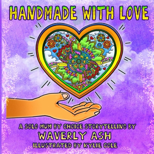 Handmade With Love A Solo Mother By Choice Storytelling