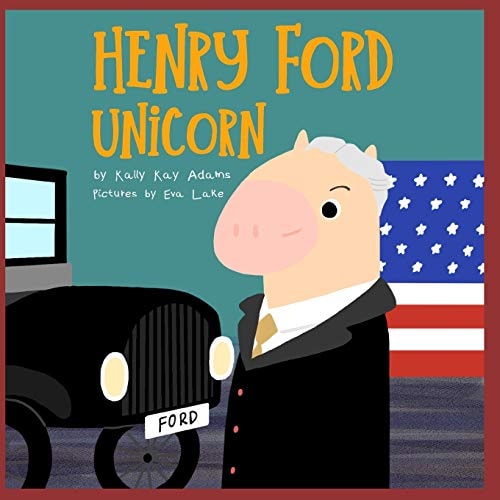 Henry Ford Unicorn The Inventor who Making the Model-T One of America's Greatest Invention