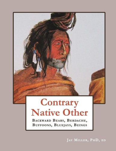 Contrary Native Other Backward Bears, Berdaches, Buffoons, Bluejays, Beings