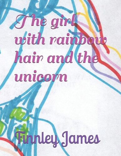 The Girl with Rainbow Hair and the Unicorn
