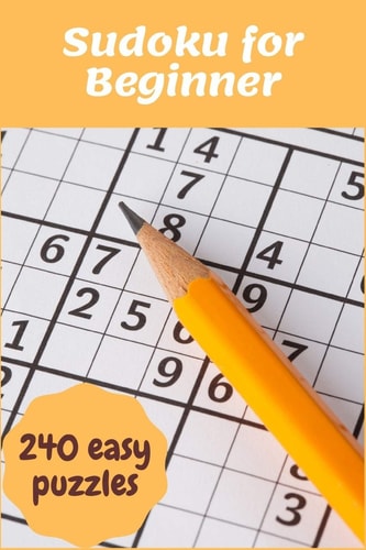 Sudoku for Beginner 240 Super Easy Sudoku Puzzles for Beginner to Learn with Instructions & Solutions