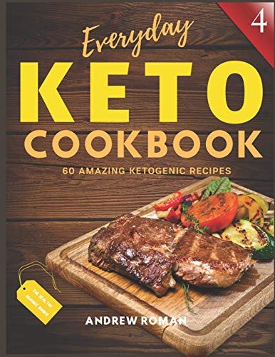 Everyday Keto Cookbook 60 Amazing Ketogenic Recipes - Completely Delicious Keto Cookbook - Test Ketosis Meal Ideas at Your Kitchen
