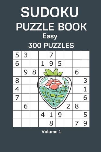 Sudoku Puzzle Book Easy 300 Puzzles Volume 1