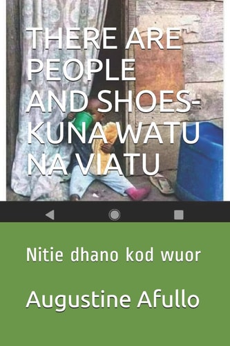 There Are People and Shoes-Kuna Watu Na Viatu Nitie Dhano Kod Wuor