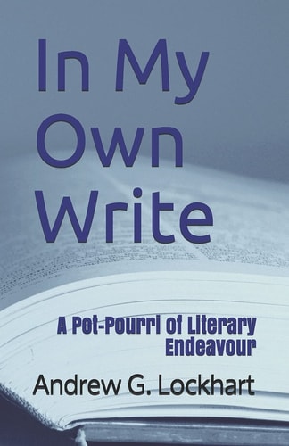 In My Own Write A Pot-Pourri of Literary Endeavour