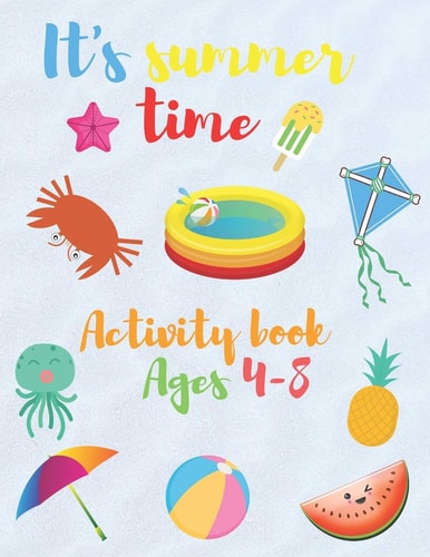 It's Summer Time Activity Book Ages 4-8 Coloring, Writing, Exploring and More