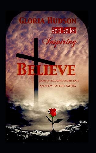 BELIEVE Learn of the Incomprehensible Love and how to Fight Battles