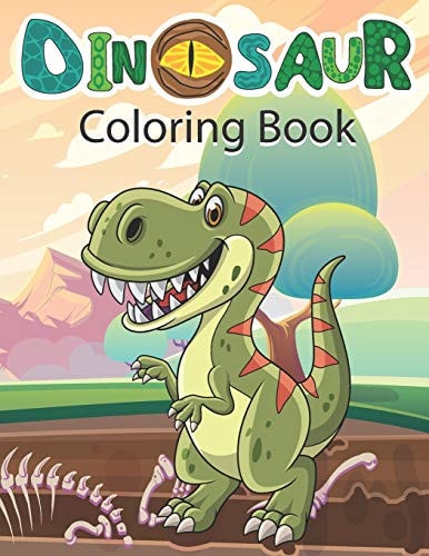 Dinosaur Coloring Book Cute and Fun Dinosaur Colouring Book for Kids and Toddlers , Preschoolers , Childrens Activity Books Ages 4-8